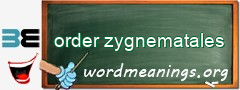 WordMeaning blackboard for order zygnematales